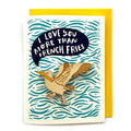 I Love You More Than French Fries - Seagull Magnet w/Card